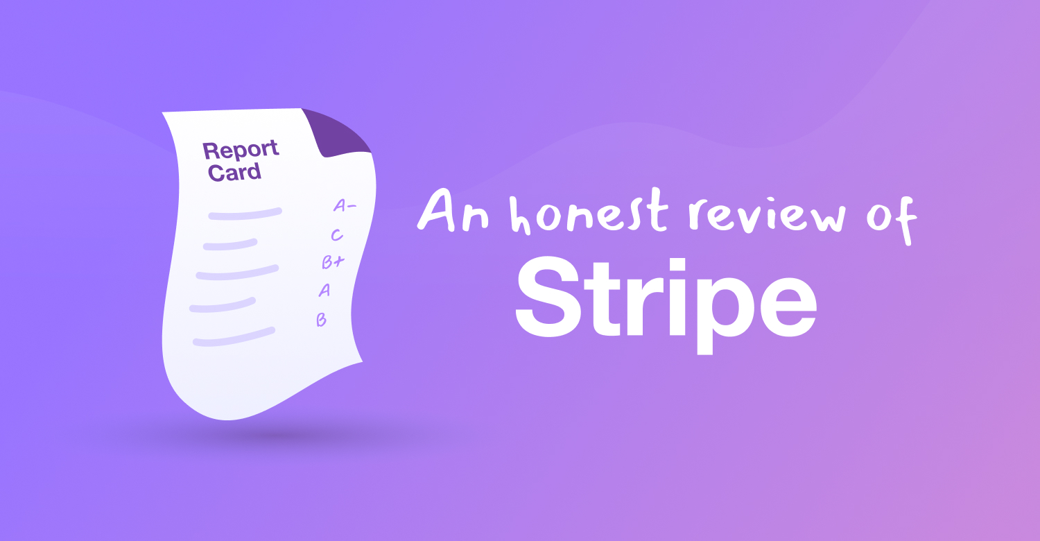 An Honest Review of Stripe