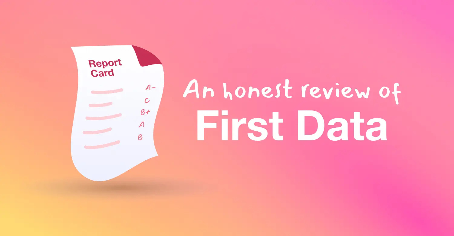 Report Card beside text saying First Data Honest Review